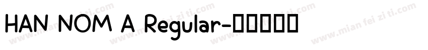 HAN NOM A Regular字体转换